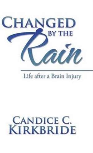 Changed by the Rain de Candice C. Kirkbride
