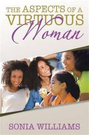 The Aspects of a Virtuous Woman de Sonia Williams