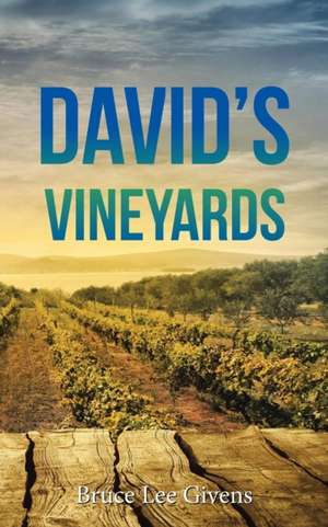 David's Vineyards de Bruce Lee Givens