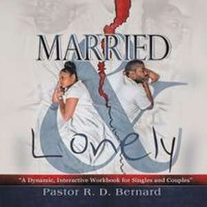 Married and Lonely de Pastor R. D. Bernard
