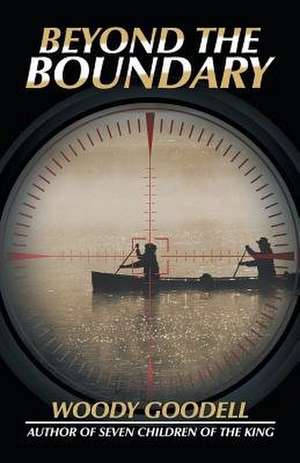 Beyond the Boundary de Woody Goodell