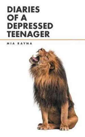 Diaries of a Depressed Teenager de Mia Rayna