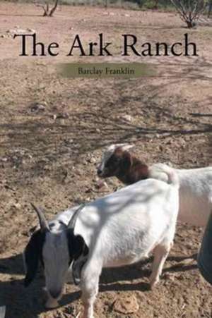 The Ark Ranch de Barclay Franklin