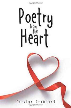 Poetry from the Heart de Carolyn Crawford