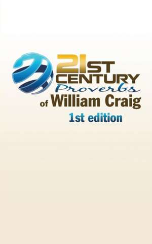 21st Century Proverbs of William Craig de William Craig