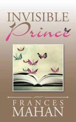 Invisible Prince de Frances Mahan