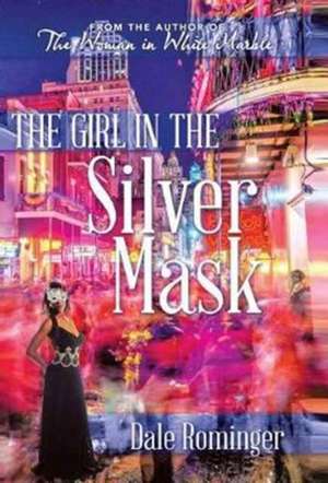 The Girl in the Silver Mask de Dale Rominger