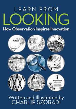 Learn from Looking de Charlie Szoradi