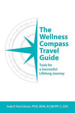 The Wellness Compass Travel Guide de Derrickson, Joda P.