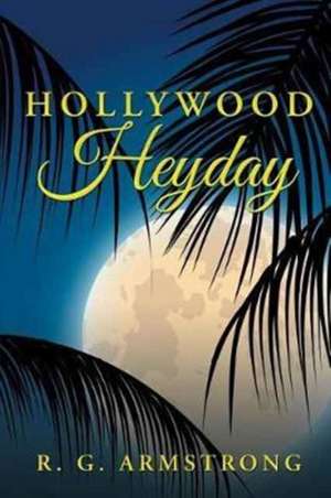 Hollywood Heyday de R. G. Armstrong