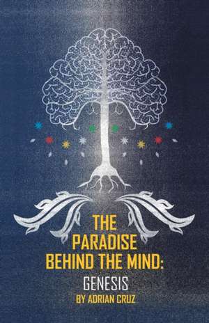 The Paradise Behind the Mind de Adrian Cruz