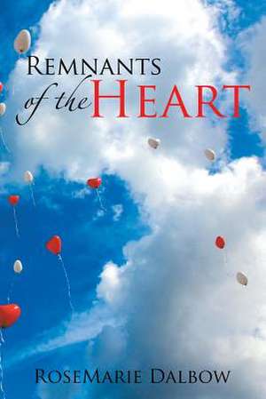 Remnants of the Heart de Rosemarie Dalbow