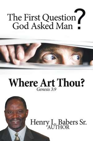 Where Art Thou? de Henry L. Babers Sr.