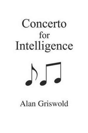 Concerto for Intelligence de Alan Griswold