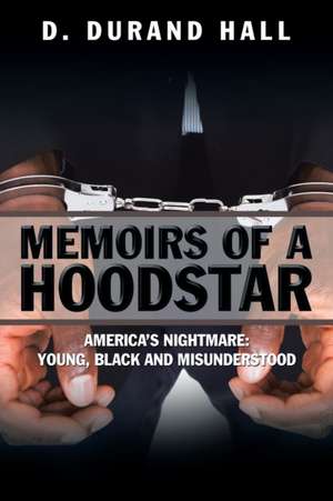 Memoirs of a Hoodstar de D. Durand Hall