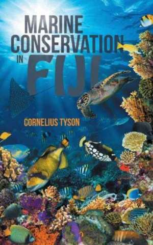 Marine Conservation in Fiji de Cornelius Tyson