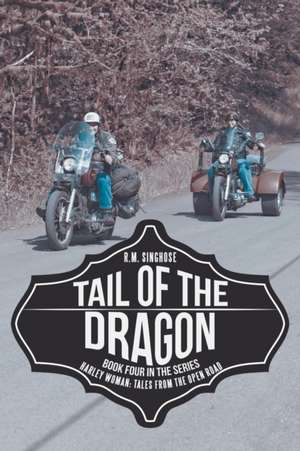 Tail of the Dragon de R. M. Singhose