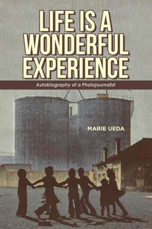 Life Is a Wonderful Experience de Marie Ueda