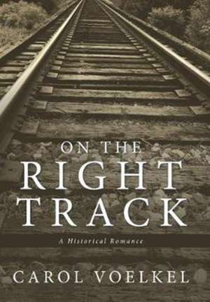 On the Right Track de Carol Voelkel