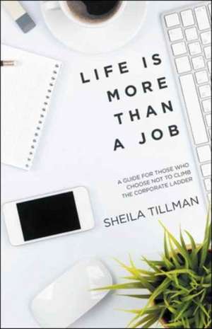 Life Is More Than a Job de Sheila Tillman