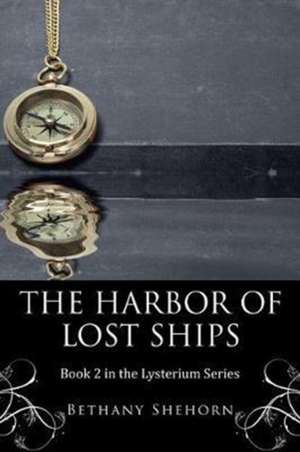 The Harbor of Lost Ships de Bethany Shehorn