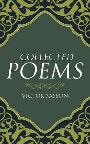 Collected Poems de Victor Sasson