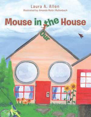 Mouse in the House de Laura A. Allen