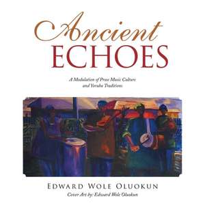 Ancient Echoes de Edward Wole Oluokun