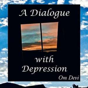 A Dialogue with Depression de Om Devi