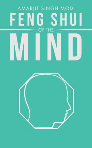 Feng Shui of the Mind de Singh Modi, Amarjit