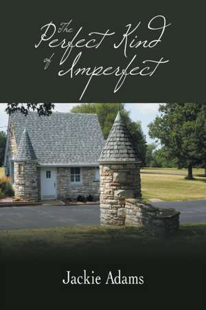 The Perfect Kind of Imperfect de Jackie Adams