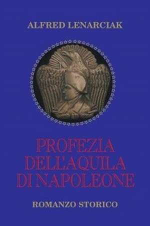 Profezia dell'Aquila di Napoleone de Alfred Lenarciak