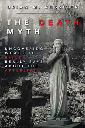 The Death Myth de Rossiter, Brian M.