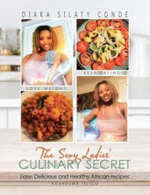 The Sexy Ladies' Culinary Secret de Diaka Silaty Conde