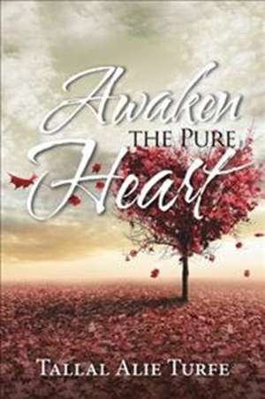 Awaken the Pure Heart de Tallal Alie Turfe