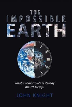 The Impossible Earth de John Knight