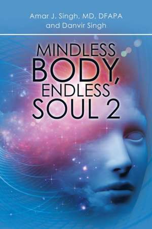 Mindless Body, Endless Soul 2 de Amar J. Singh