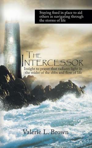 The Intercessor de Valerie L. Brown