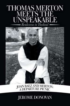 Thomas Merton Meets the Unspeakable de Jerome Donovan