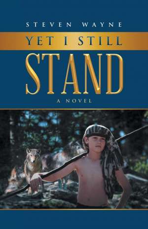 Yet I Still Stand de Steven Wayne