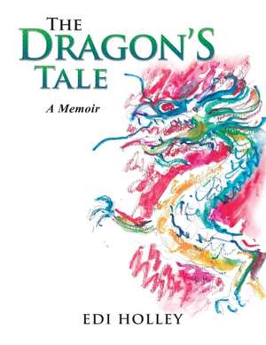 The Dragon'S Tale de Edi Holley