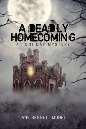 A Deadly Homecoming de Jane Bennett Munro