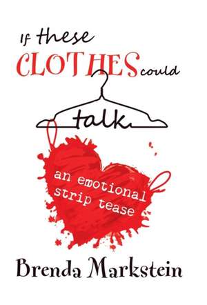 If These Clothes Could Talk de Brenda Markstein