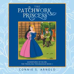 The Patchwork Princess de Connie S. Arnold