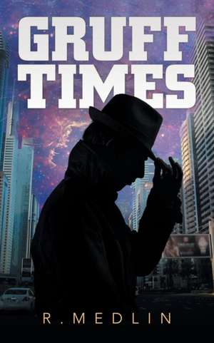 Gruff Times de R. Medlin
