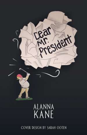 Dear Mr. President de Alanna Kane