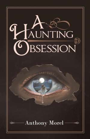 A Haunting Obsession de Anthony Morel