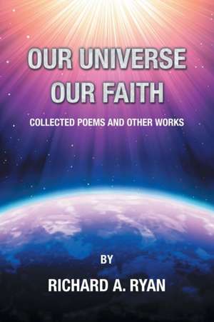 Our Universe, Our Faith de Richard A. Ryan