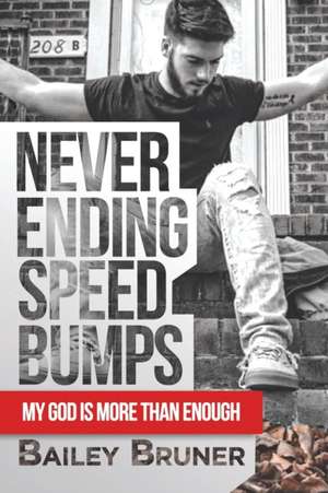 Never Ending Speed Bumps de Bailey Bruner