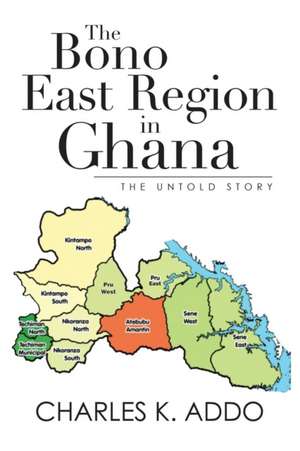 The Bono East Region in Ghana de Charles K. Addo